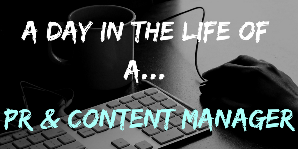 DAY IN THE LIFE OF PR AND CONTENT MANAGER